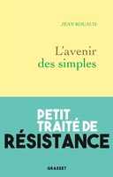 L’avenir des simples : petit traité de résistance (Grasset, 2020) - Jean Rouaud - Festival du Premier Roman et de Littératures Contemporaines 2021