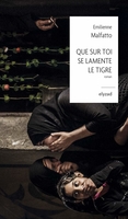 Que sur toi se lamente le Tigre (Elyzad, 2020) - Émilienne Malfatto - Festival du Premier Roman et de Littératures Contemporaines 2021