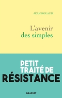 L’avenir des simples : petit traité de résistance (Grasset, 2020) - Jean Rouaud - Festival du Premier Roman et de Littératures Contemporaines 2021