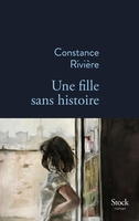 Une fille sans histoire (Stock, 2019) - Constance Rivière - Festival du Premier Roman et de Littératures Contemporaines 2021