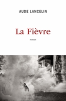La fièvre (Les liens qui libèrent, 2020) - Aude Lancelin - Festival du Premier Roman et de Littératures Contemporaines 2021