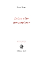 Laisse aller ton serviteur (José Corti, 2020) - Simon Berger - Festival du Premier Roman et de Littératures Contemporaines 2021