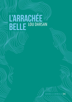 L'Arrachée belle (La Contre-Allée, 2020) - Lou Darsan - Festival du Premier Roman et de Littératures Contemporaines 2021