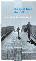 Ce qu'il faut de nuit (La Manufacture de livres, 2020) - Laurent Petitmangin - Festival du Premier Roman et de Littératures Contemporaines 2021