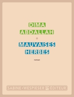 Mauvaises herbes (Sabine Wespieser, 2020) - Dima Abdallah - Festival du Premier Roman et de Littératures Contemporaines 2021