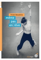 Même pas en rêve (Le Rouergue, 2019) - Vivien Bessières - Festival du Premier Roman et de Littératures Contemporaines 2021