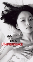 L’imprudence (Actes Sud, 2019) - Loo Hui Phang - Festival du Premier Roman et de Littératures Contemporaines 2021
