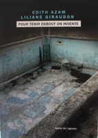 Pour tenir debout on invente (L’atelier de l’agneau, 2019) - Édith Azam, Liliane Giraudon - Festival du Premier Roman et de Littératures Contemporaines 2021