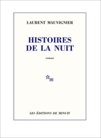 Histoires de la nuit (Éditions de minuit, 2020) - Laurent Mauvignier - Festival du Premier Roman et de Littératures Contemporaines 2021