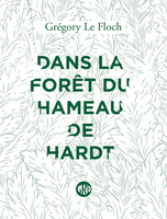 Dans la forêt du hameau de Hardt (L’Ogre, 2019) - Grégory Le Floch - Festival du Premier Roman et de Littératures Contemporaines 2021
