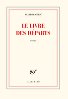 Le livre des départs (Gallimard, 2020) - Velibor Čolić - Festival du Premier Roman et de Littératures Contemporaines 2021