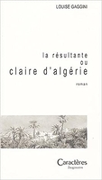 La résultante ou Claire d'Algérie